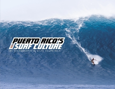 Puerto Rico&rsquo;s Surf Culture - Steve Fitzpatrick