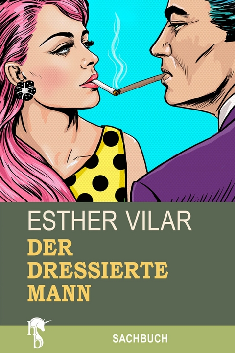 Der dressierte Mann - Esther Vilar