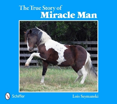 The True Story of Miracle Man - Lois Szymanski
