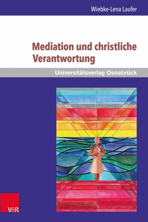 Mediation und christliche Verantwortung -  Wiebke-Lena Laufer
