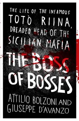 Boss of Bosses -  Attilio Bolzoni,  Giuseppe D'Avanzo