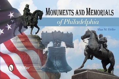 Monuments and Memorials of Philadelphia - Allan M. Heller