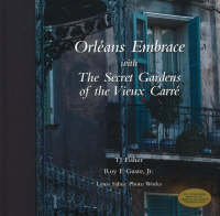 Orleans Embrace with 'The Secret Gardens of the Vieux Carre'