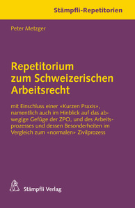 Repetitorium zum Schweizerischen Arbeitsrecht - Peter Metzger