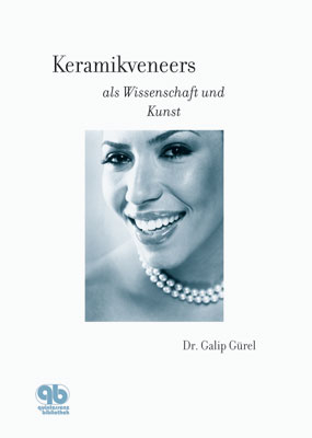 Keramikveneers als Wissenschaft und Kunst - Galip G&uuml;rel