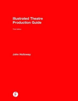 Illustrated Theatre Production Guide - John Ramsey Holloway