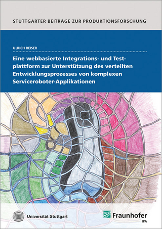 Eine webbasierte Integrations- und Testplattform zur Unterstützung des verteilten Entwicklungsprozesses von komplexen Serviceroboter-Applikationen