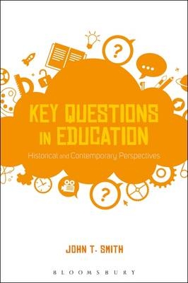 Key Questions in Education -  Dr John T. Smith