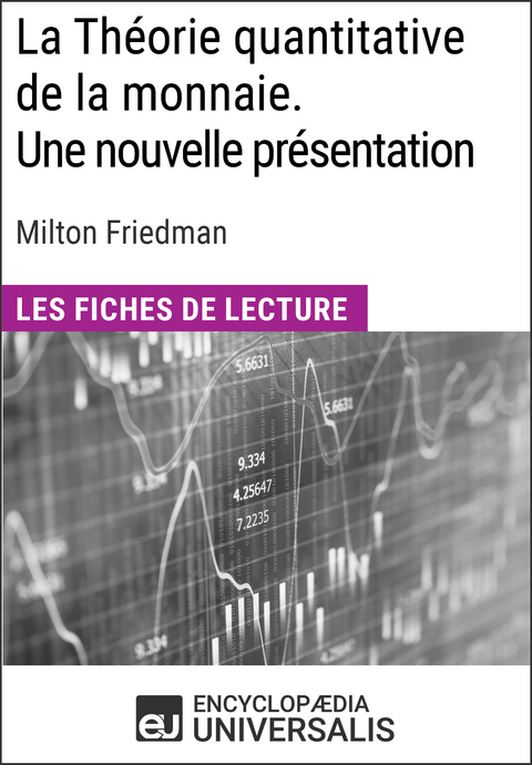 La Th&eacute;orie quantitative de la monnaie. Une nouvelle pr&eacute;sentation de Milton Friedman -  Encyclopaedia Universalis