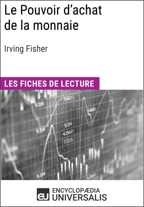 Le Pouvoir d'achat de la monnaie d'Irving Fisher -  Encyclopaedia Universalis