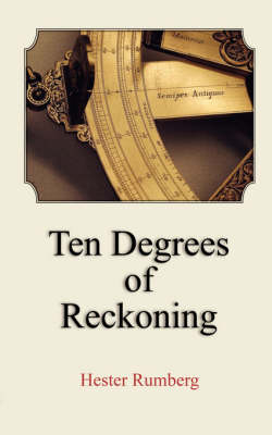 Ten Degrees of Reckoning - Hester Rumberg