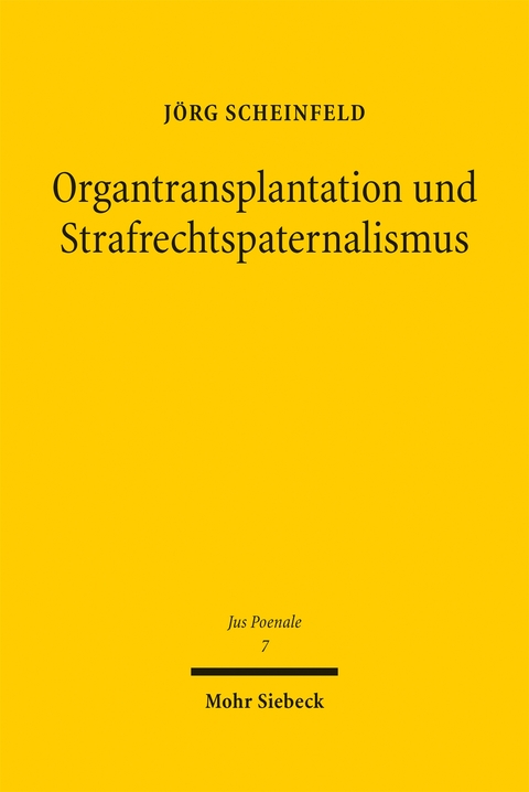 Organtransplantation und Strafrechtspaternalismus - J&ouml;rg Scheinfeld