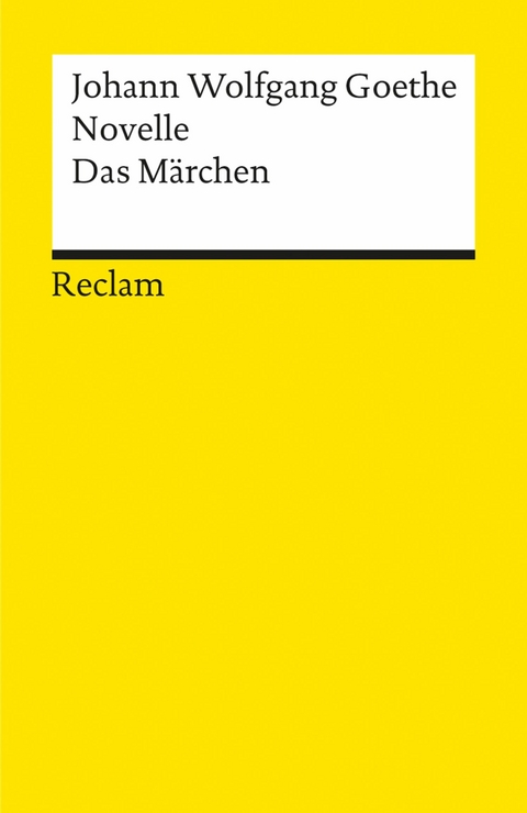Novelle. Das M&auml;rchen - Johann Wolfgang Goethe