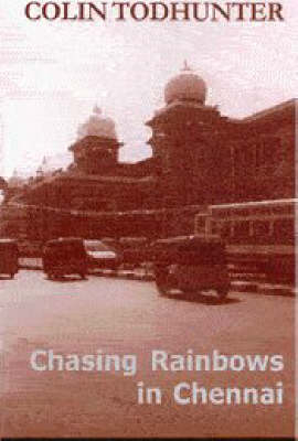Chasing Rainbows in Chennai - Colin Todhunter