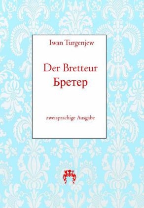 Der Bretteur/ - Iwan S. Turgenjew