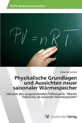 Physikalische Grundlagen und Aussichten neuer saisonaler Wärmespeicher