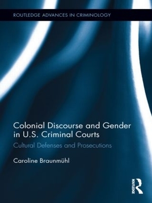 Colonial Discourse and Gender in U.S. Criminal Courts - Caroline Braunm&uuml;hl