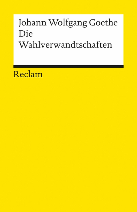 Die Wahlverwandtschaften - Johann Wolfgang Goethe