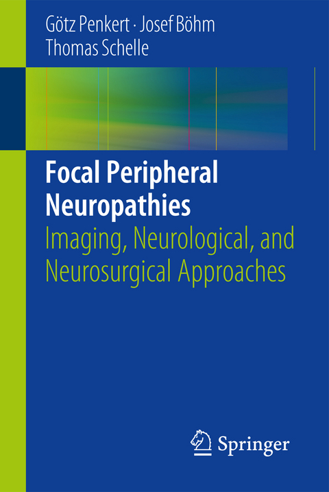 Focal Peripheral Neuropathies - G&ouml;tz Penkert, Josef B&ouml;hm, Thomas Schelle