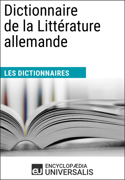 Dictionnaire de la Litt&eacute;rature allemande -  Encyclopaedia Universalis