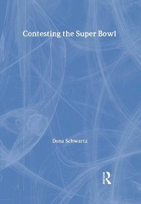 Contesting the Super Bowl - Dona Schwartz
