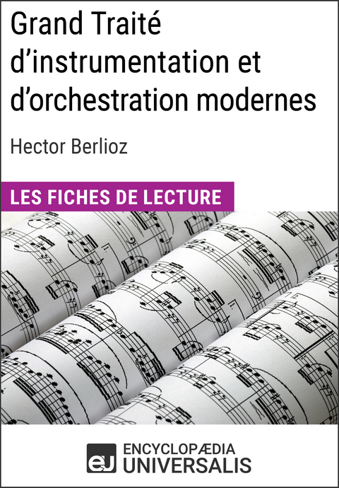Grand Trait&eacute; d'instrumentation et d'orchestration modernes d'Hector Berlioz -  Encyclopaedia Universalis