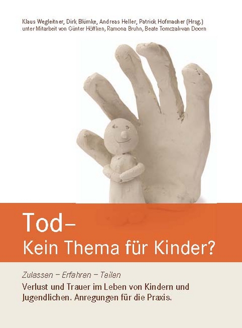 Tod &ndash; Kein Thema f&uuml;r Kinder? - Dirk Bl&uuml;mke, Andreas Heller, Patrick Hofmacher, Klaus Wegleitner