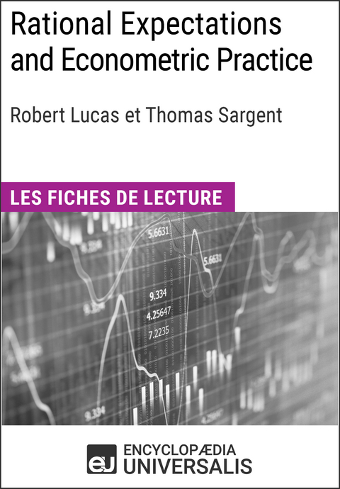 Rational Expectations and Econometric Practice de Robert Lucas et Thomas Sargent -  Encyclopaedia Universalis