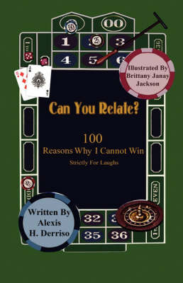 Can You Relate? 100 Reasons Why I Cannot Win - Alexis H Derriso