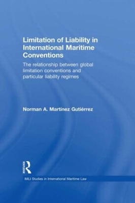 Limitation of Liability in International Maritime Conventions - Norman Mart&iacute;nez Guti&eacute;rrez