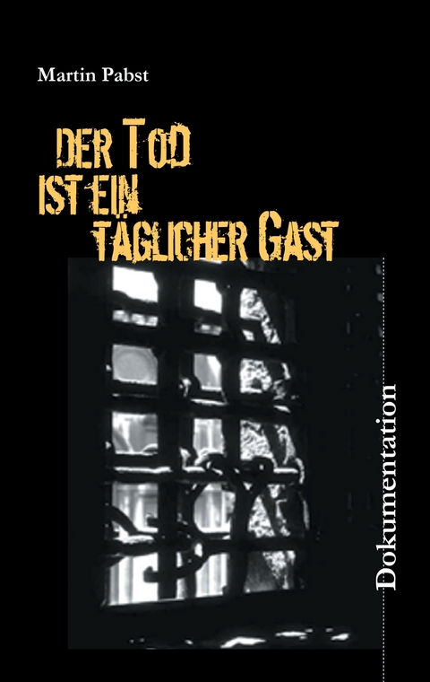 Der Tod ist ein t&auml;glicher Gast - Martin Pabst