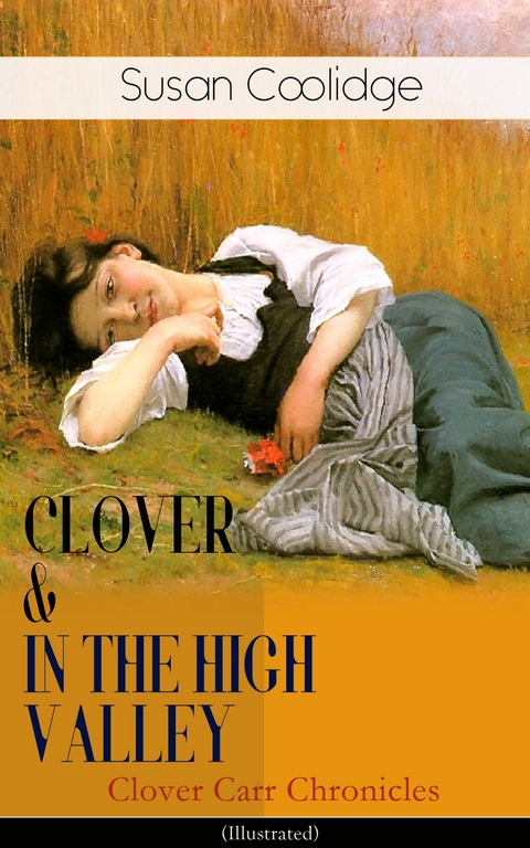 CLOVER & IN THE HIGH VALLEY (Clover Carr Chronicles) - Illustrated - Susan Coolidge