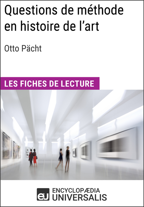 Questions de m&eacute;thode en histoire de l'art d'Otto P&auml;cht -  Encyclopaedia Universalis