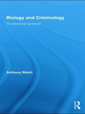 Biology and Criminology - Anthony Walsh