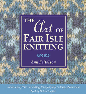 Art of Fair Isle Knitting (audio book) - Ann Feitelson