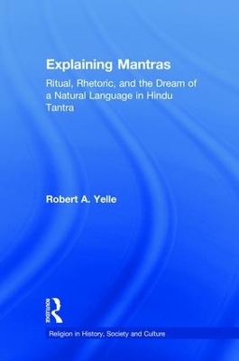 Explaining Mantras - Robert A. Yelle