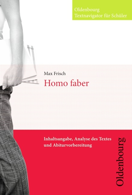 Oldenbourg Textnavigator f&uuml;r Sch&uuml;ler / Homo faber - Max Frisch, Sabine Volmering