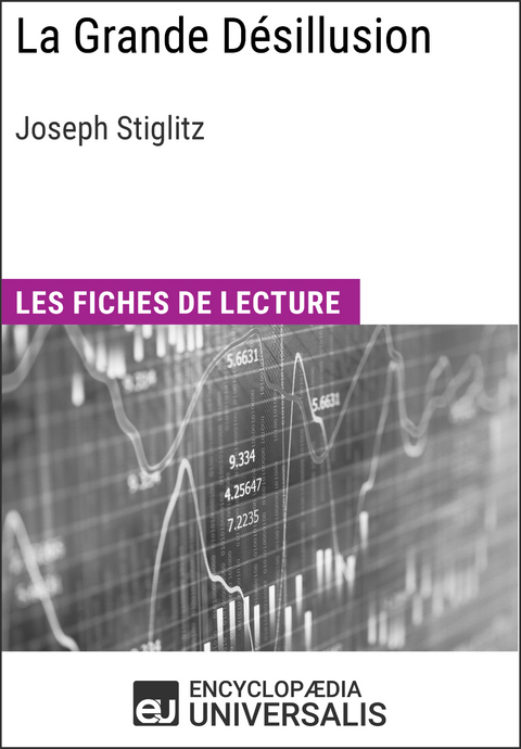 La Grande D&eacute;sillusion de Joseph Stiglitz -  Encyclopaedia Universalis