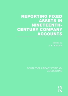 Reporting Fixed Assets in Nineteenth-Century Company Accounts - 