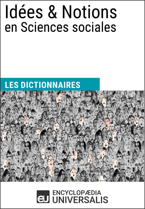 Dictionnaire des Id&eacute;es & Notions en Sciences sociales - Encyclopaedia Universalis