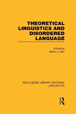 Theoretical Linguistics and Disordered Language (RLE Linguistics B: Grammar)