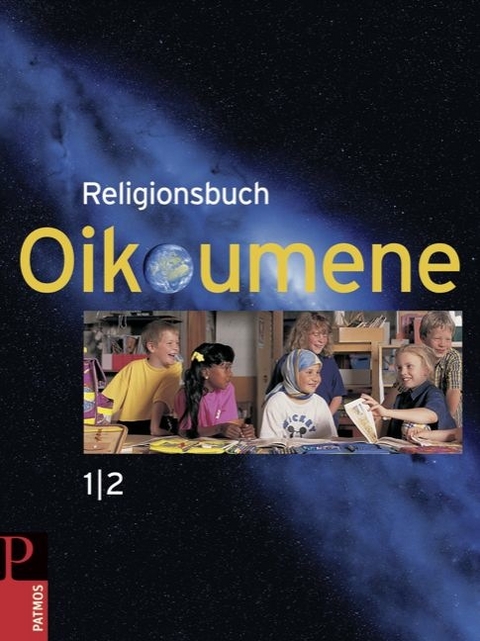 Religionsbuch Oikoumene - Neuausgabe / Band 1/2 - Sch&uuml;lerbuch - Rainer Lemaire, Gunther vom Stein, Jessica Wilhelmi