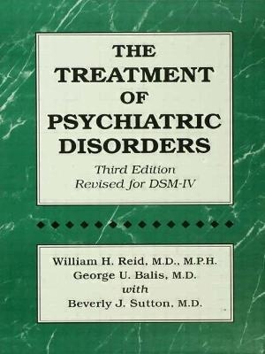 The Treatment Of Psychiatric Disorders - William H. Reid, George U. Balis, Beverly J. Sutton