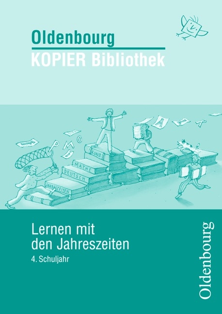 Oldenbourg KOPIER Bibliothek / Lernen mit den Jahreszeiten f&uuml;r das 4. Schuljahr