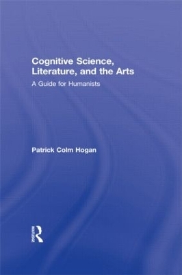 Cognitive Science, Literature, and the Arts - Patrick Colm Hogan