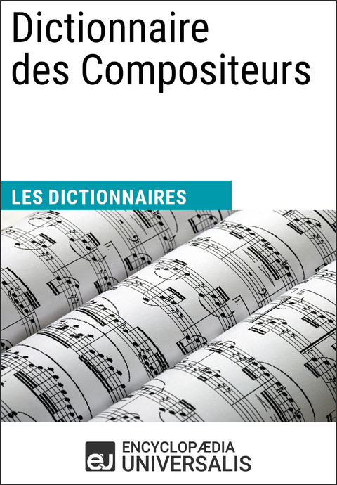 Dictionnaire des Compositeurs -  Encyclopaedia Universalis