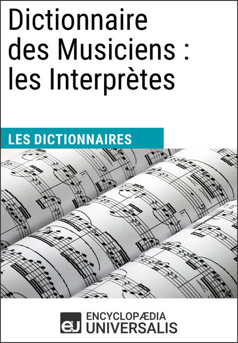 Dictionnaire des Musiciens : les Interpr&egrave;tes - Encyclopaedia Universalis
