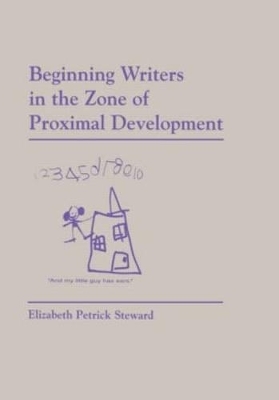 Beginning Writers in the Zone of Proximal Development - Elizabeth Petrick-Steward