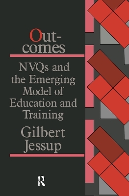 Outcomes: Nvqs And The Emerging Model Of Education And Training - Gilbert Jessup
