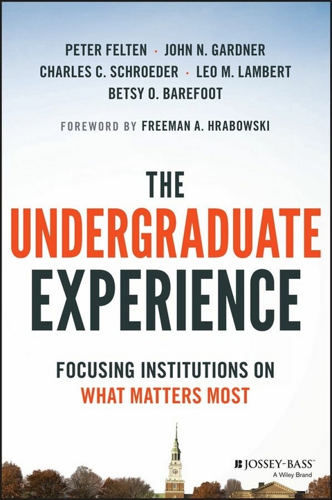 The Undergraduate Experience - Peter Felten, John N. Gardner, Charles C. Schroeder, Leo M. Lambert, Betsy O. Barefoot, Freeman A. Hrabowski
